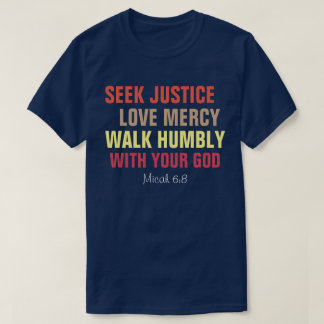 Seek Justice, Love Mercy, Walk Humbly T-Shirt