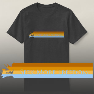 Seek More Freedom T-Shirt