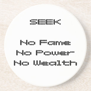 SEEK No Fame No Power No Wealth jGibney The MUSEU Coaster
