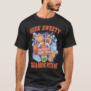 Seek Sweetly Talk And Drink With Me Bubble Tea Bob T-Shirt