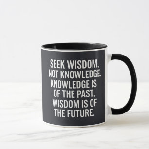 Seek Wisdom Not Knowledge Mug