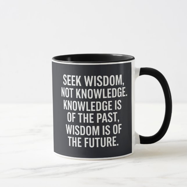 Seek Wisdom Not Knowledge  Mug (Right)