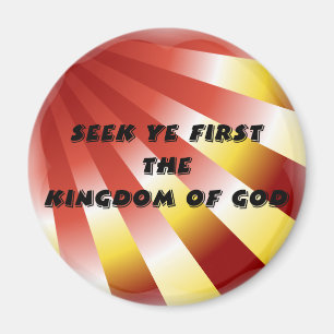 Seek ye first The Kingdom of God - 13 Magnet