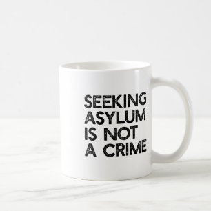 Seeking Asylum Is Not A Crime Pro Immigrant Meme R Coffee Mug