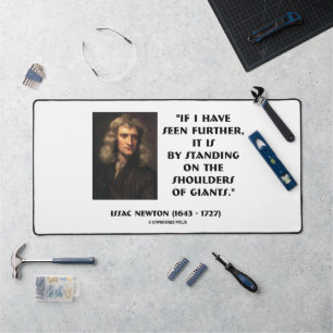 Seen Further Standing Shoulders Of Giants Newton Desk Mat