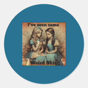 Seen Some Weird Sarcastic Quote Classic Round Sticker