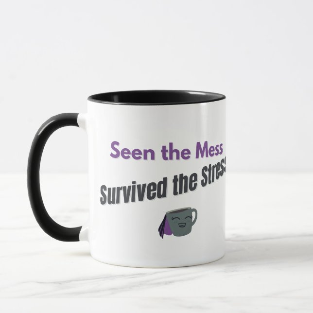 Seen the Mess, Survived the Stress – Funny  Mug (Left)