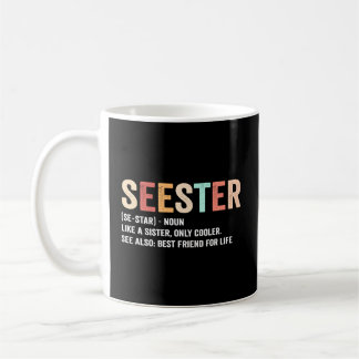 Seester Definition Like A Sister Only Er See Bestf Coffee Mug