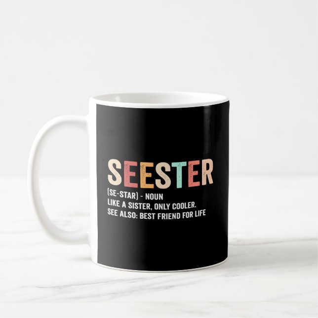 Seester Definition Like A Sister Only Er See Bestf Coffee Mug (Left)