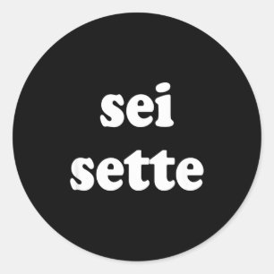 Sei Sette Italian Funny  Classic Round Sticker