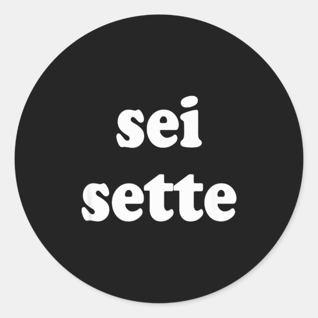 Sei Sette Italian Funny  Classic Round Sticker (Front)