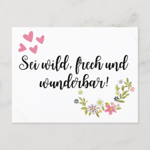 Sei wild, frech und wunderbar! postcard