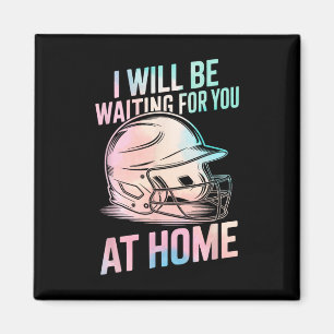 Seil I Will Be Waiting For You At Home Funny Softl Magnet