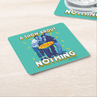 Seinfeld | A Show About Nothing Square Paper Coaster