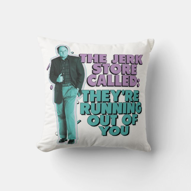 Seinfeld | George Costanza "The Jerk Store Called" Cushion (Front)