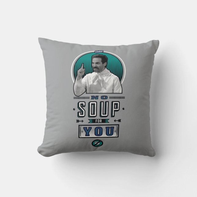 Seinfeld | No Soup For You Graphic Cushion (Front)