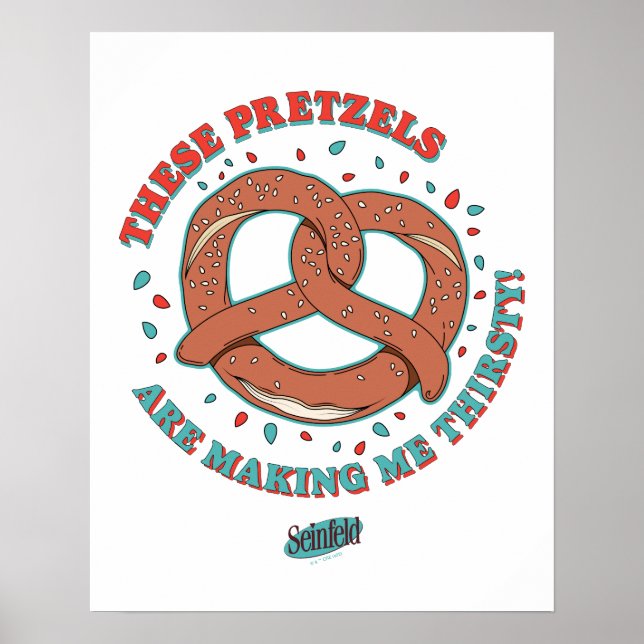 Seinfeld | These Pretzels are Making Me Thirsty Poster (Front)