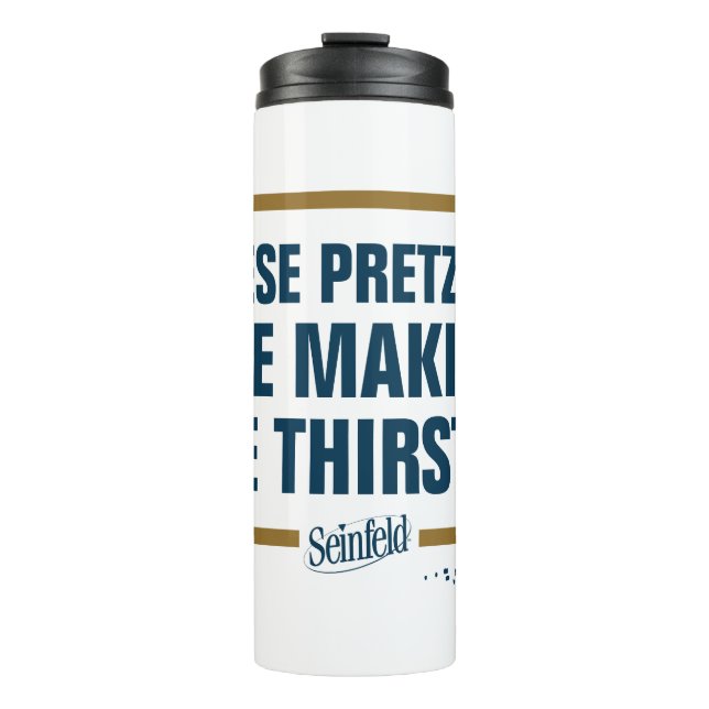 Seinfeld | "These Pretzels" Typography Graphic Thermal Tumbler (Front)