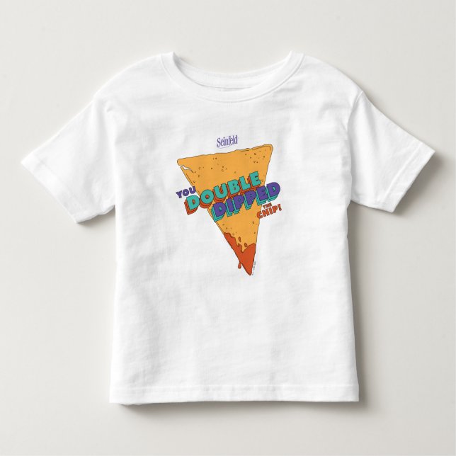 Seinfeld | You Double Dipped the Chip Toddler T-Shirt (Front)