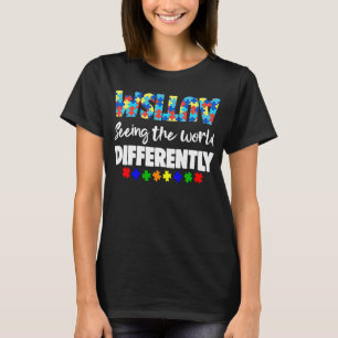 Seing World Different Crazy Women Autism Awarenes T-Shirt