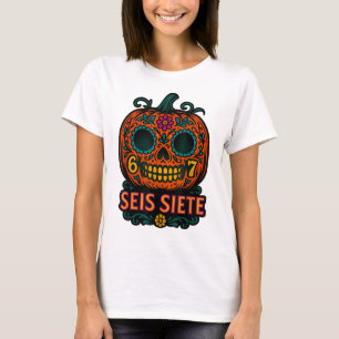 Seis Siete 67 Halloween Pumpkin Day Of Muertos Cal T-Shirt