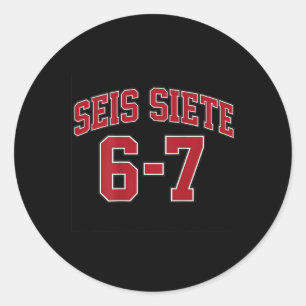 Seis Siete 67 In Spanish Sports Jersey Style Meme  Classic Round Sticker