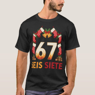 Seis Siete 67 Six Seven Christmas 67 Meme T-Shirt
