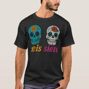 Seis Siete Mexican Los Muertos Calaveras Sugar Sku T-Shirt