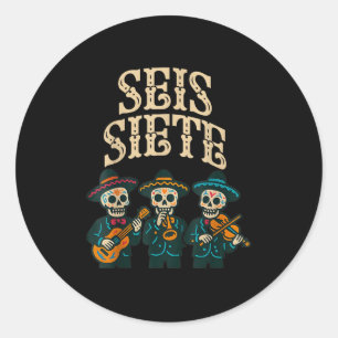 Seis Siete Shirt Funny 67 Meme Mexican Los Muertos Classic Round Sticker
