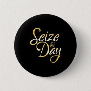Seize The Day  6 Cm Round Badge
