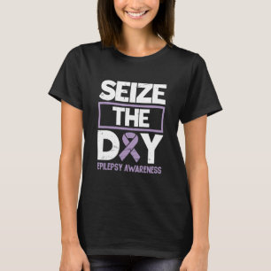 Seize The Day Epilepsy Awareness Epilepsyawareness T-Shirt