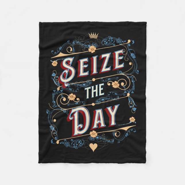 Seize The Day  Fleece Blanket (Front)