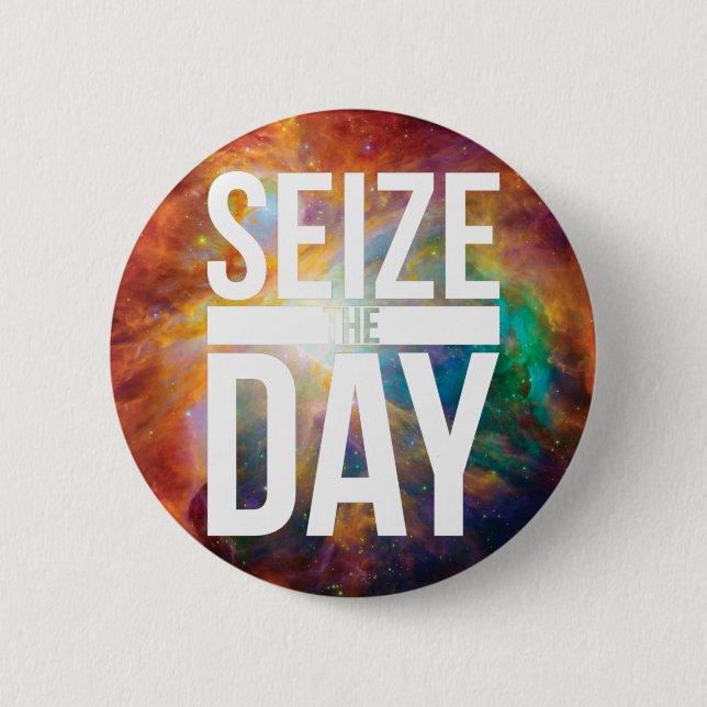 Seize the Day Nebula 6 Cm Round Badge (Front)
