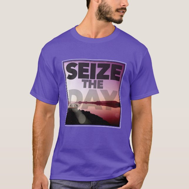 Seize The Day T-Shirt (Front)