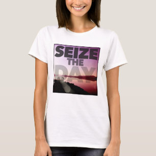 Seize The Day T-Shirt