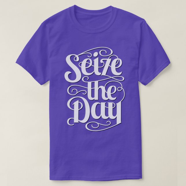 Seize The Day Typography Art T T-Shirt (Design Front)