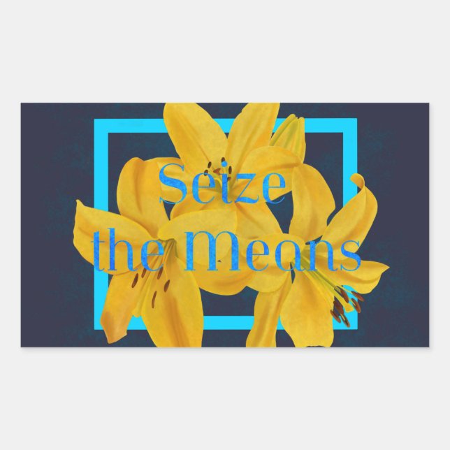 Seize the Means with Blue and Yellow Lily Rectangular Sticker (Front)