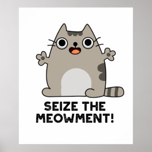 Seize The Meow-ment Cute Positive Cat Pun Poster