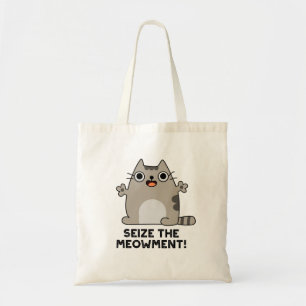 Seize The Meow-ment Positive Cat Pun  Tote Bag