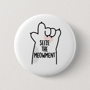 Seize The Meowment Positive Cat Pun 6 Cm Round Badge