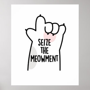 Seize The Meowment Positive Cat Pun Poster