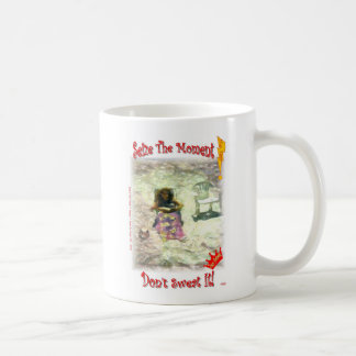 Seize the moment, Don't Sweat It! Coffee Mug