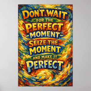 Seize The Moment Perfect Van Gogh Typography Poster
