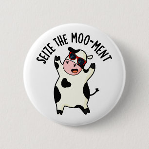 Seize The Mooment Funny Cow Pun 6 Cm Round Badge