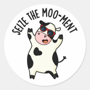Seize The Mooment Funny Cow Pun  Classic Round Sticker