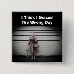 Seized Wrong Day Button