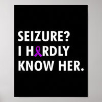 Seizure i hardly know her - Epilepsy awareness