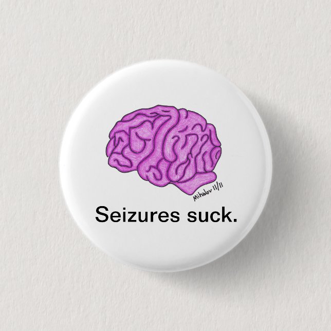 "Seizures suck" button (Front)