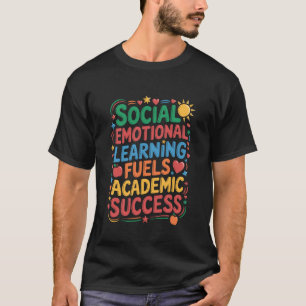 SEL Teacher Quotes Social Emotional Learning Couns T-Shirt