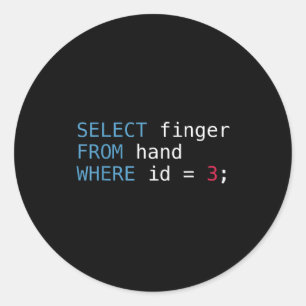 Select Finger From Hand Where Id = 3 Programmer Sq Classic Round Sticker